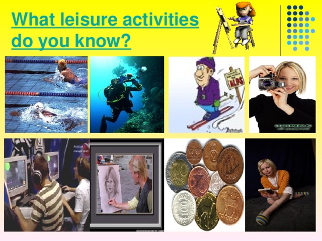 What leisure activities  do you know? 