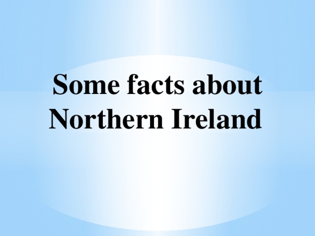 Some facts about Northern Ireland 