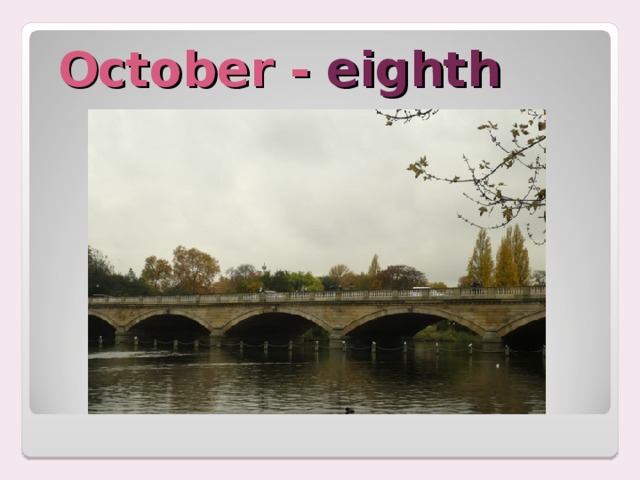  October - eighth 