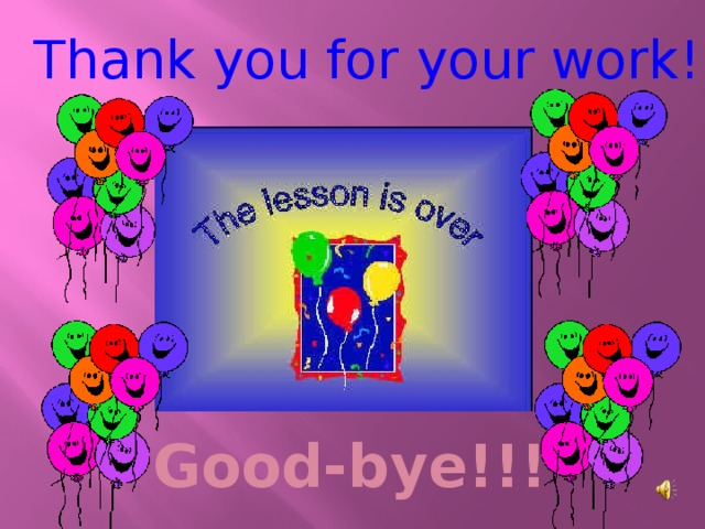 Thank you for your work! Good-bye!!! 