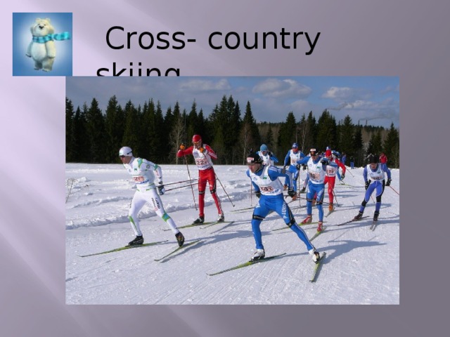   Cross- country skiing 