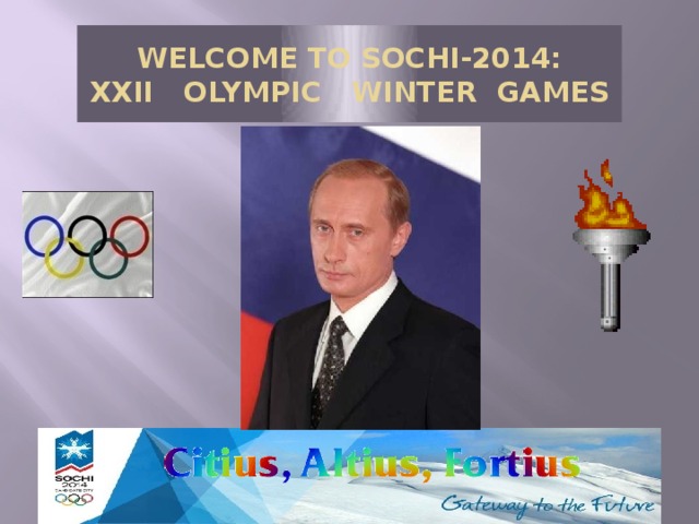 WELCOME TO SOCHI-2014:  XXII OLYMPIC WINTER GAMES  