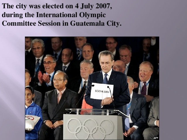 The city was elected on 4 July 2007, during the International Olympic Committee Session in Guatemala City. 