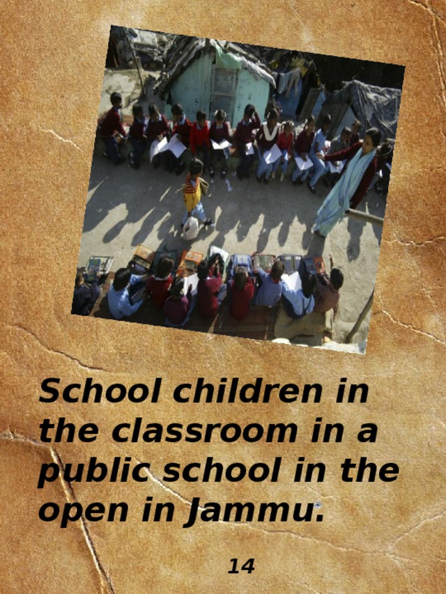 School children in the classroom in a public school in the open in Jammu. 14 