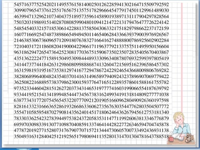 54571637752542021149557615814002501262285941302164715509792592  30990796547376125517656751357517829666454779174501129961489030  46399471329621073404375189573596145890193897131117904297828564  75032031986915140287080859904801094121472213179476477726224142  54854540332157185306142288137585043063321751829798662237172159  16077166925474873898665494945011465406284336639379003976926567  21463853067360965712091807638327166416274888800786925602902284  72104031721186082041900042296617119637792133757511495950156604  96318629472654736425230817703675159067350235072835405670403867  43513622224771589150495309844489333096340878076932599397805419  34144737744184263129860809988868741326047215695162396586457302  16315981931951673538129741677294786724229246543668009806769282  38280689964004824354037014163149658979409243237896907069779422  36250822168895738379862300159377647165122893578601588161755782  97352334460428151262720373431465319777741603199066554187639792  93344195215413418994854447345673831624993419131814809277771038  63877343177207545654532207770921201905166096280490926360197598  82816133231666365286193266863360627356763035447762803504507772  35547105859548702790814356240145171806246436267945612753181340  78330336254232783944975382437205835311477119926063813346776879  69597030983391307710987040859133746414428227726346594704745878  47787201927715280731767907707157213444730605700733492436931138  35049316312840425121925651798069411352801314701304781643788518   