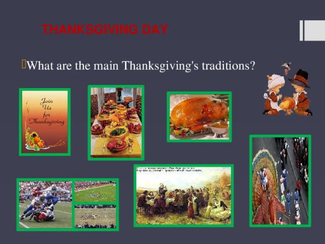 Thanksgiving day What are the main Thanksgiving's traditions? 