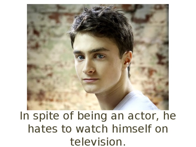 Daniel’s parents at first were reluctant to allow him to act in films. They felt it would stop him from having a normal childhood. Later however a producer spotted him at a play and managed to convince his parents to let him act. 
