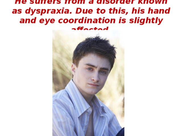 The original color of Daniel’s eyes are grayish blue. 