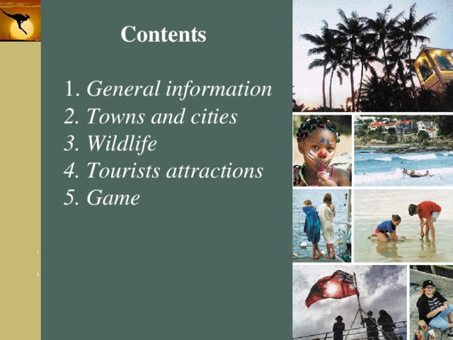  Contents  General information  Towns and cities  Wildlife  Tourists attractions  Game 
