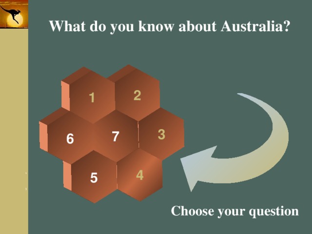 3 2 4 7 1 5 6 What do you know about Australia? Choose your question 
