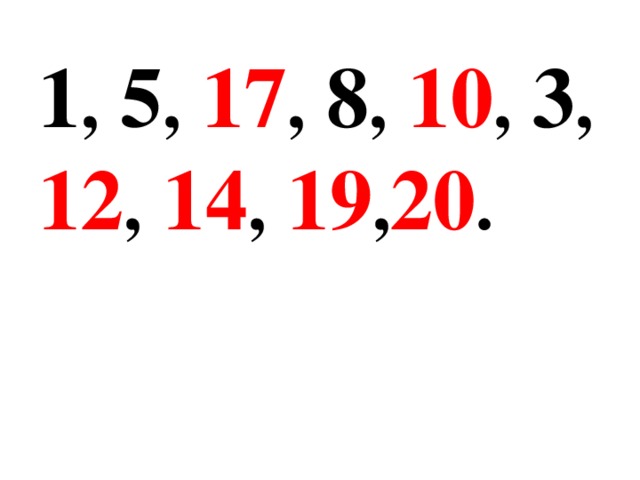 1 , 5 ,  17 , 8 ,  10 , 3 ,  12 ,  14 ,  19 , 20 . 