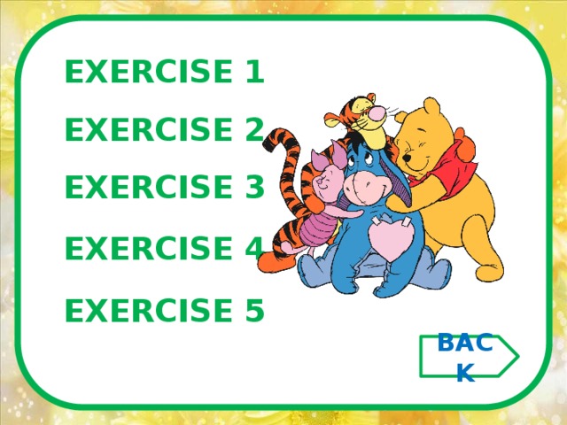 EXERCISE 1 EXERCISE 2 EXERCISE 3 EXERCISE 4 EXERCISE 5 BACK 