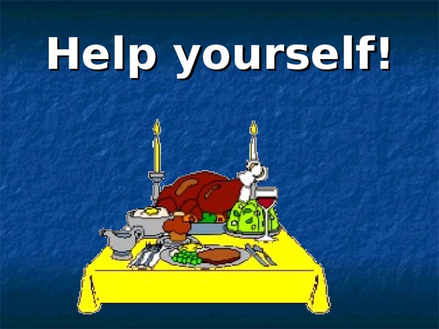 Help yourself! 