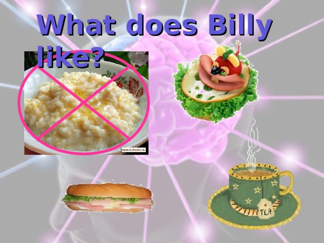 What does Billy like? 