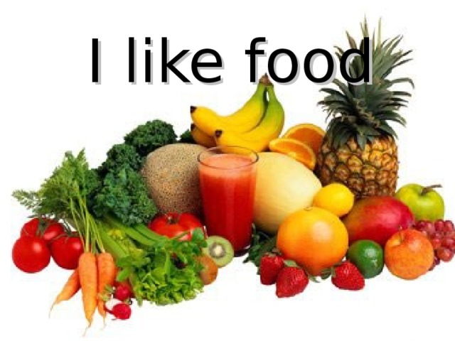 I like food 