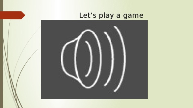  Let’s play a game 