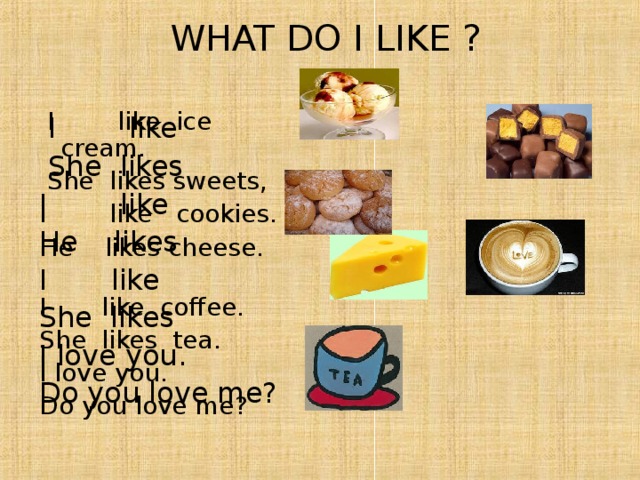 I like sweets перевод. Стих i like Ice Cream. I like Ice Cream she likes Sweets. I like he likes she likes. Do you like Ice Cream вопросы по теме еда.