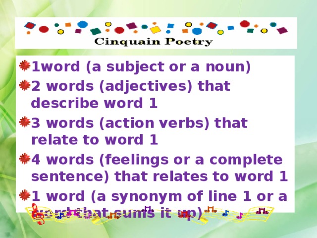 1word (a subject or a noun) 2 words (adjectives) that describe word 1 3 words (action verbs) that relate to word 1 4 words (feelings or a complete sentence) that relates to word 1 1 word (a synonym of line 1 or a word that sums it up)   