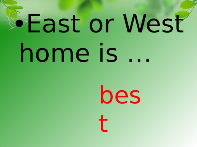 East or west home is best