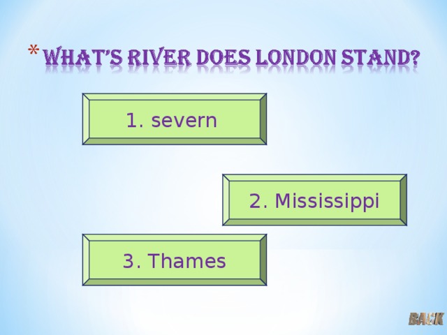 1. severn 2. Mississippi 3. Thames 