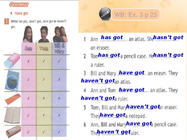 Has your перевод на русский. Write has got hasn't got have got or haven't got 5 класс. Hasn't haven't правило. Have got has got hasn't. Write has got hasn't got have got or haven't got перевод.