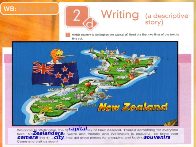 Wb ex. Welcome to Wellington 5 класс. In Wellington are produced. Welcome to Wellington the перевод на русский. Clay and friends which Country.