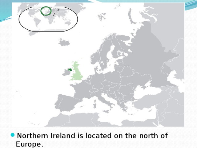 Northern Ireland is located on the north of Europe. 