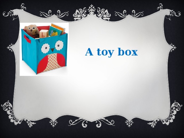 A toy box 