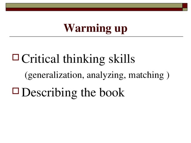 Warming up Critical thinking skills   (generalization, analyzing, matching ) Describing the book   
