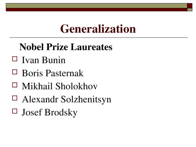 Generalization  Nobel Prize Laureates Ivan Bunin Boris Pasternak Mikhail Sholokhov Alexandr Solzhenitsyn Josef Brodsky 