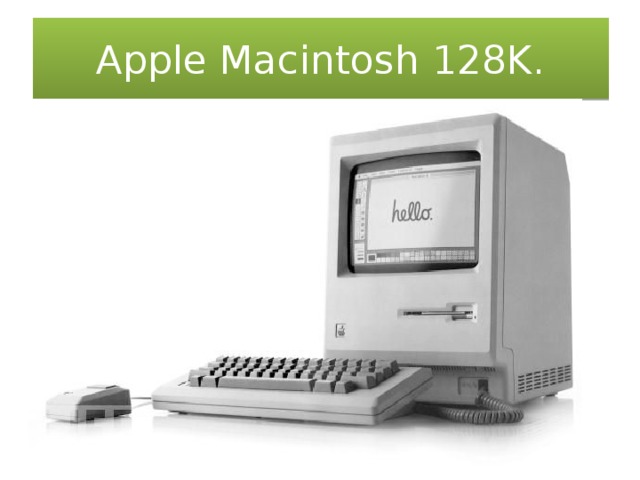 Apple Macintosh 128K. 