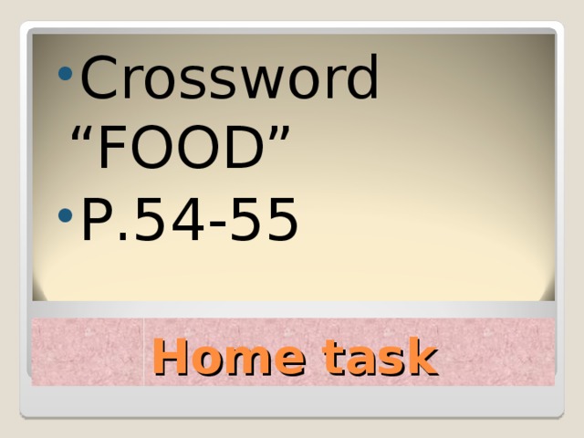 Crossword “FOOD” P .54-55  Home task 