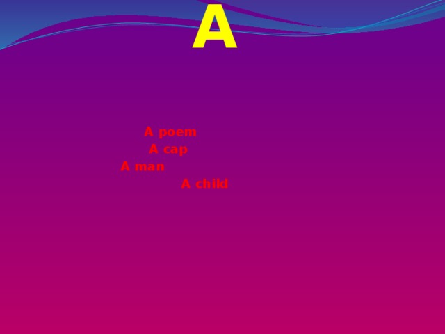 A   A poem A cap  A man A child 