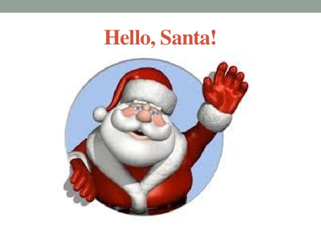 Hello, Santa! 