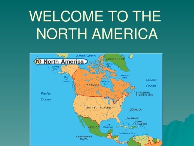 WELCOME TO THE  NORTH AMERICA 