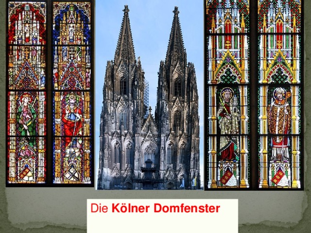 Die Kölner Domfenster  Der Kölner Dom  