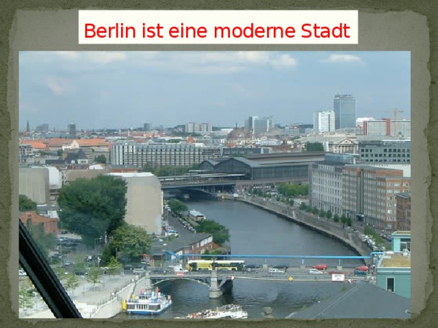 Berlin ist eine moderne Stadt 
