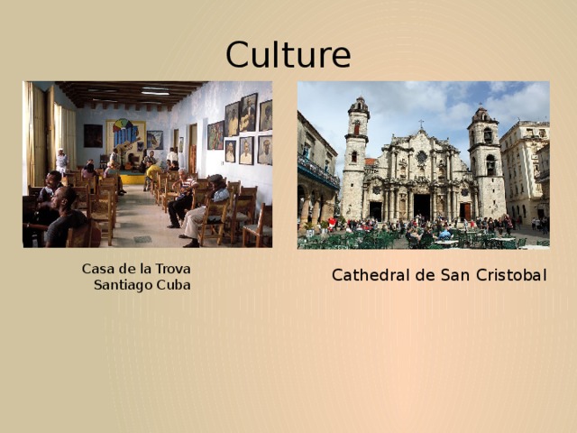Culture Casa de la Trova Santiago Cuba Cathedral de San Cristobal 