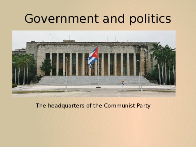 Government and politics The headquarters of the Communist Party 