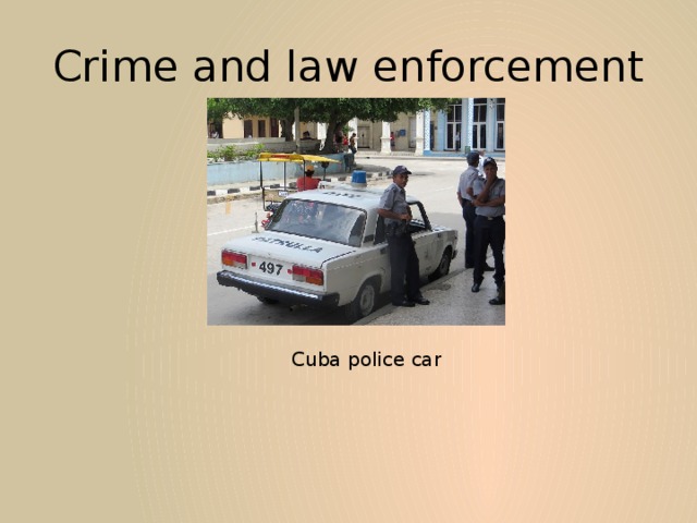 Crime and law enforcement Cuba police car 