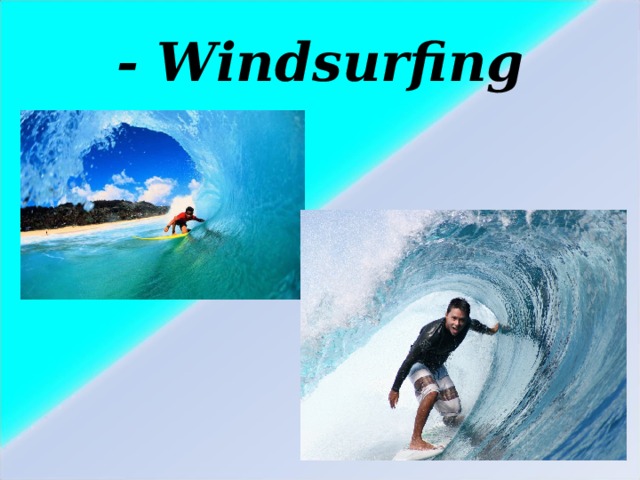 - Windsurfing 