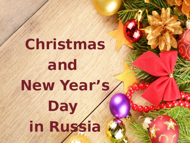 Christmas and  New Year’s Day  in Russia 