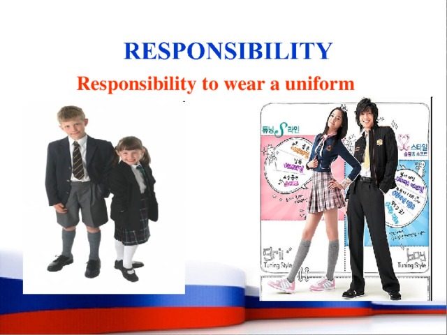 Responsibility to wear a uniform 