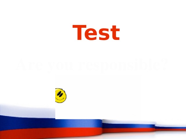 Test Are you responsible? 