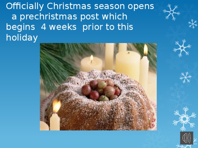 Officially Christmas season opens a prechristmas post which begins 4 weeks prior to this holiday 