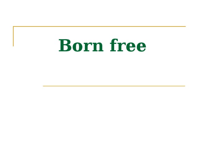 Born free 