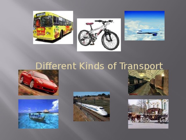 Different kinds of transport