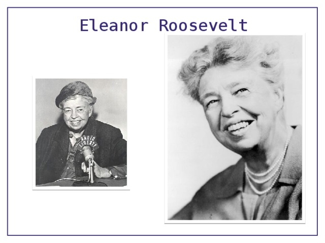 Eleanor Roosevelt   