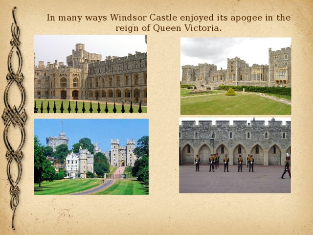 In many ways Windsor Castle enjoyed its apogee in the reign of Queen Victoria. 