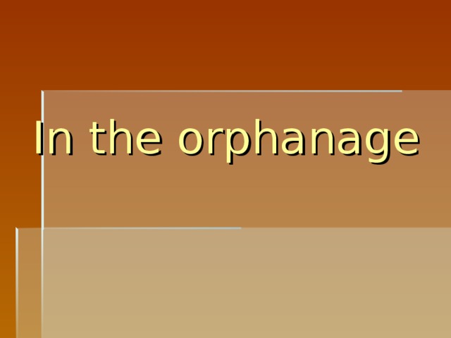 In the orphanage